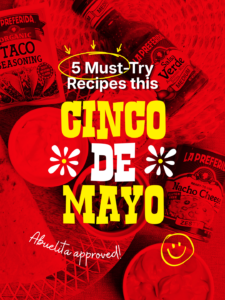 La Preferida's 5 Must-Try Recipes to celebrate Cinco de Mayo.